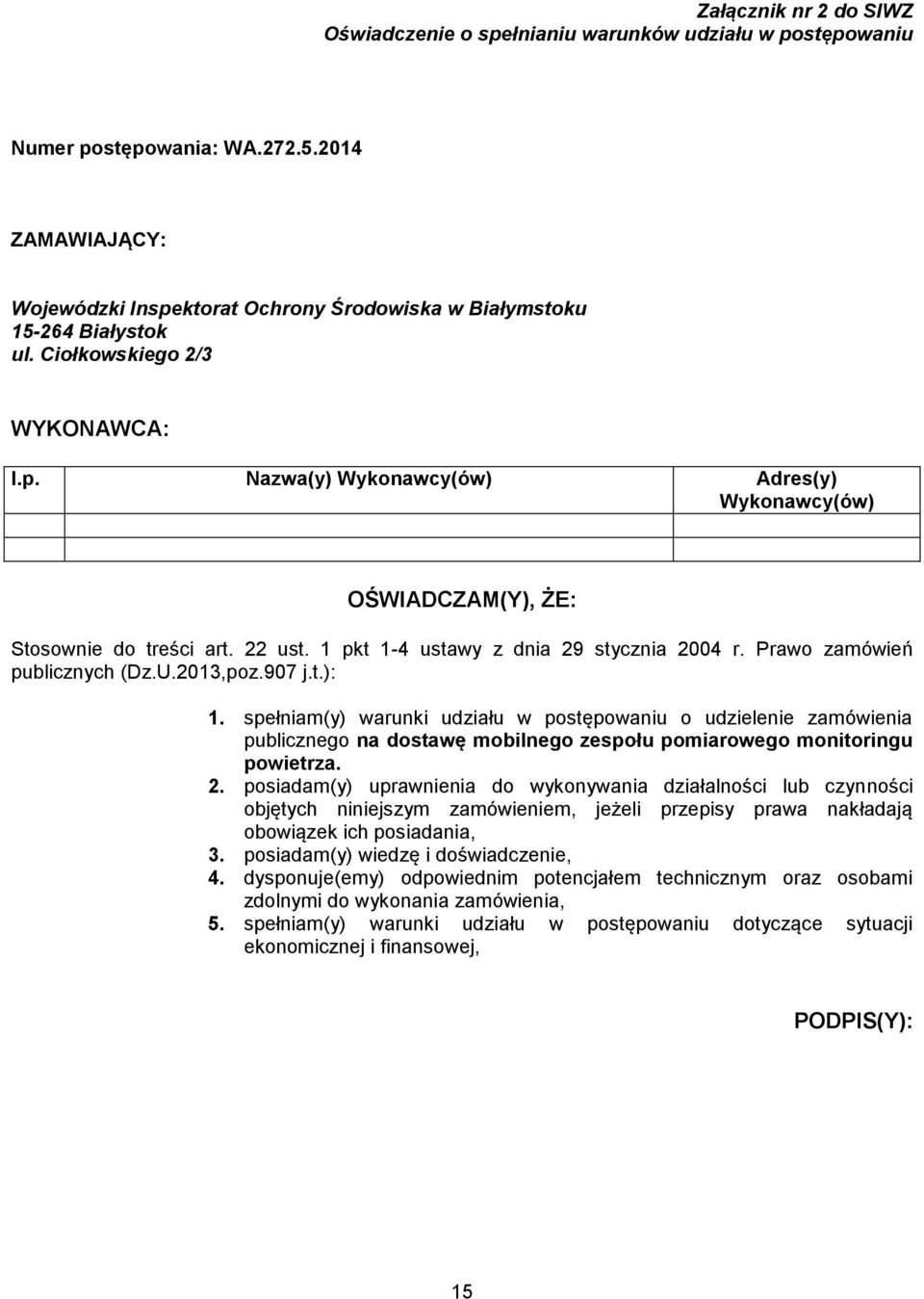 22 ust. 1 pkt 1-4 ustawy z dnia 29 stycznia 2004 r. Prawo zamówień publicznych (Dz.U.2013,poz.907 j.t.): 1.