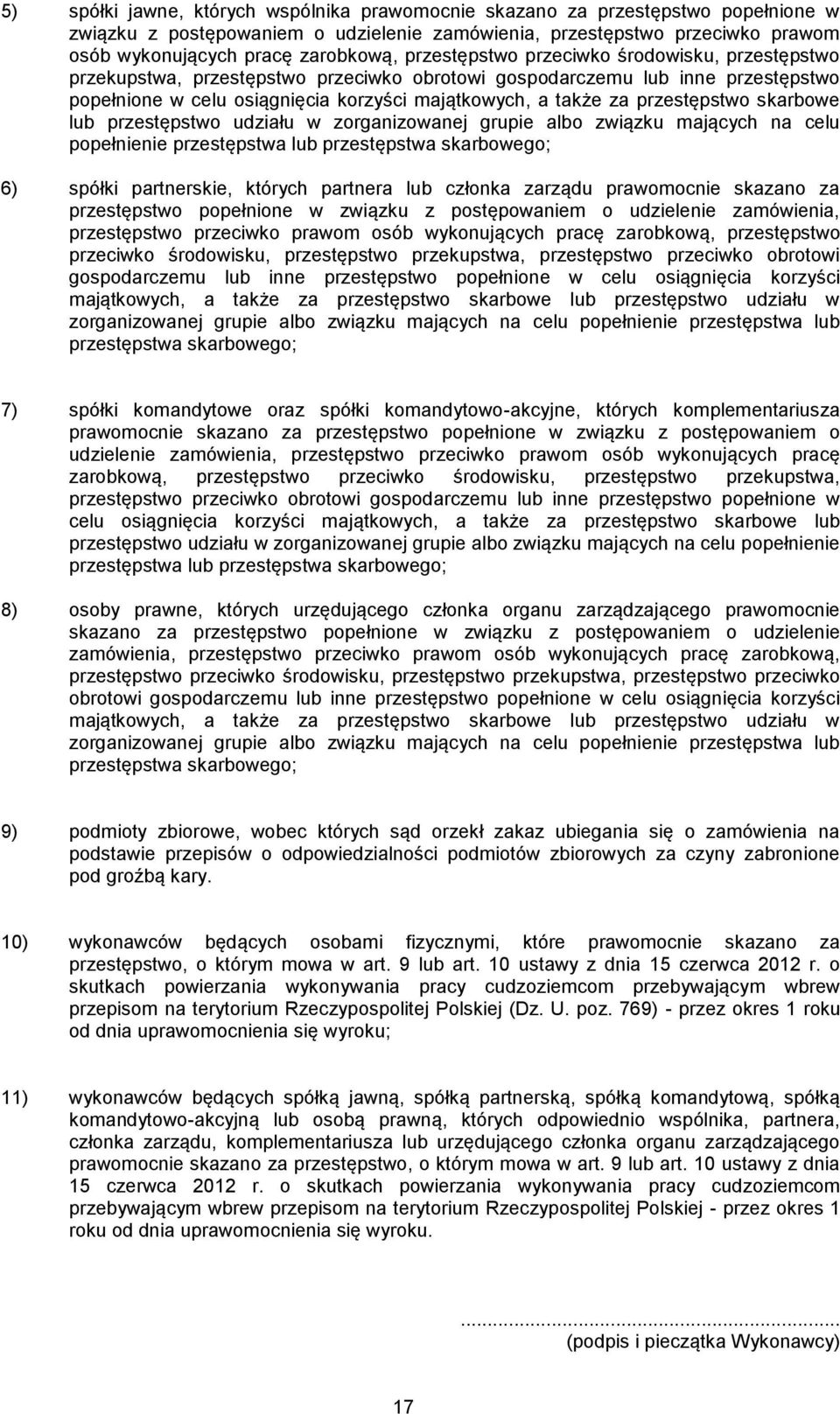 przestępstwo skarbowe lub przestępstwo udziału w zorganizowanej grupie albo związku mających na celu popełnienie przestępstwa lub przestępstwa skarbowego; 6) spółki partnerskie, których partnera lub