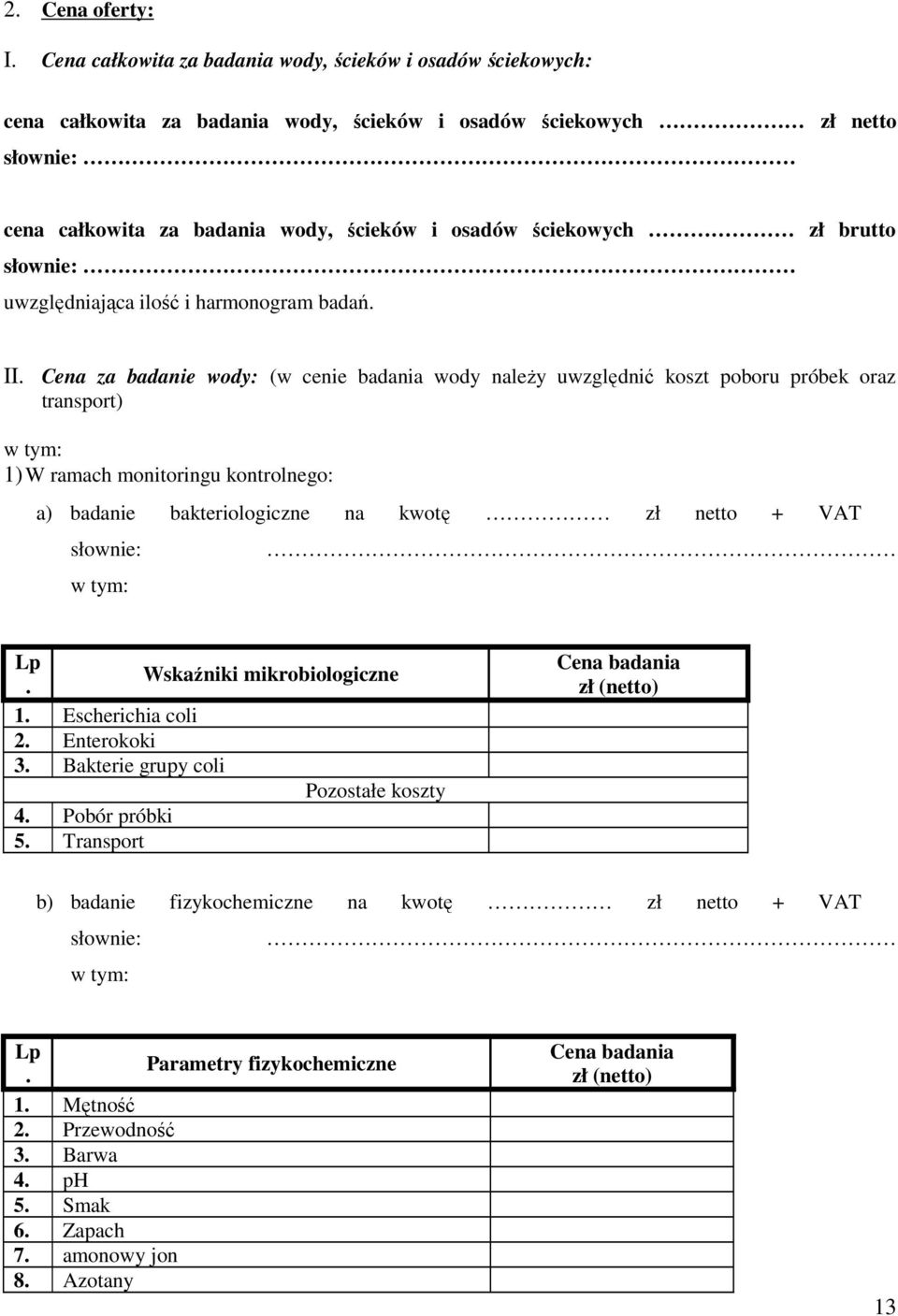 zł brutto słownie: uwzględniająca ilość i harmonogram badań. II.