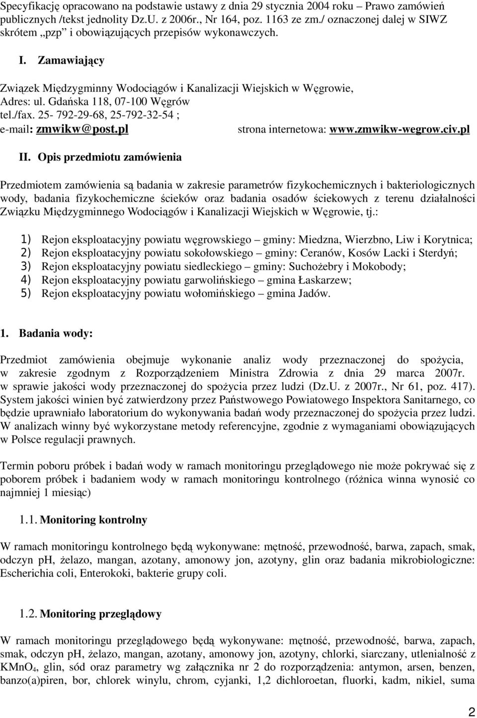 Gdańska 118, 07-100 Węgrów tel./fax. 25-792-29-68, 25-792-32-54 ; e-mail: zmwikw@post.pl strona internetowa: www.zmwikw-wegrow.civ.pl II.