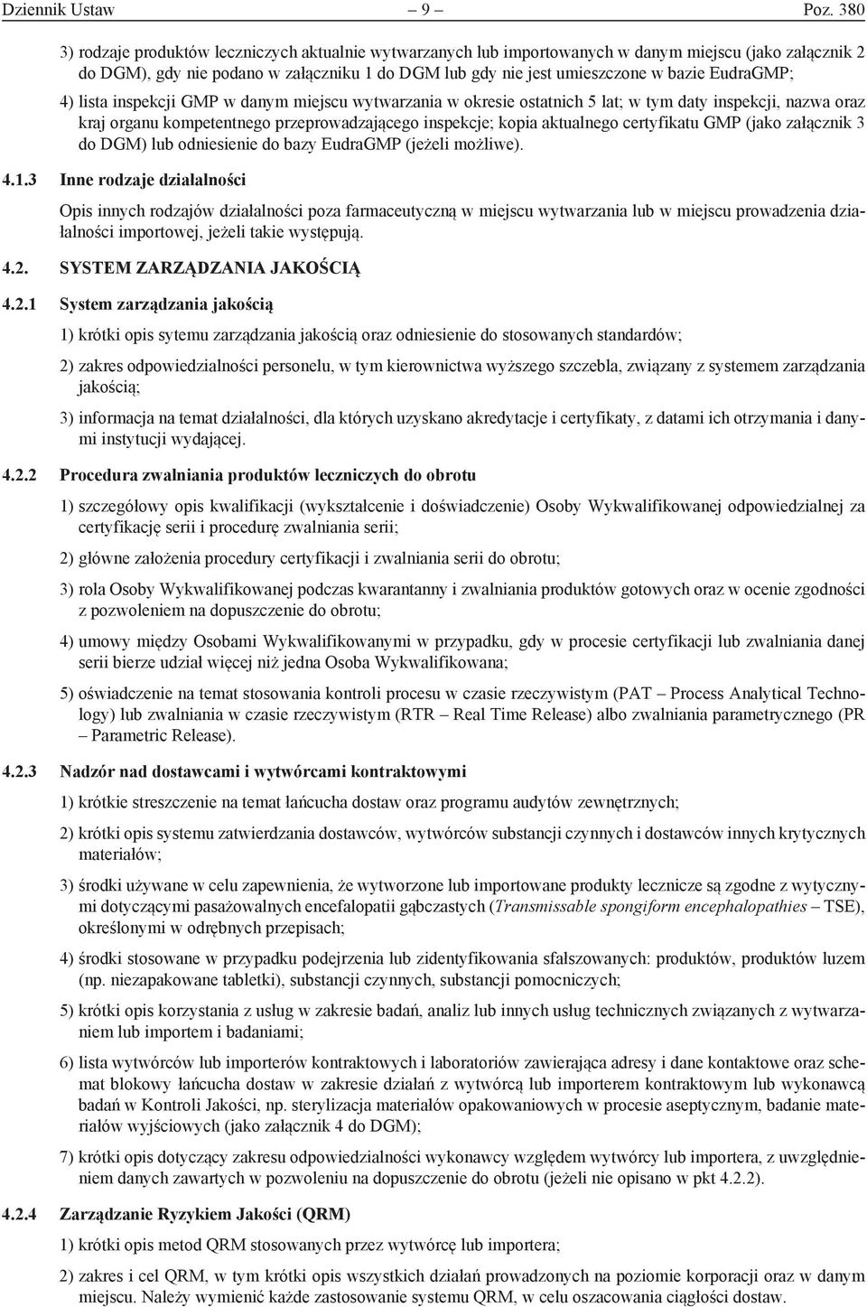 EudraGMP; 4) lista inspekcji GMP w danym miejscu wytwarzania w okresie ostatnich 5 lat; w tym daty inspekcji, nazwa oraz kraj organu kompetentnego przeprowadzającego inspekcje; kopia aktualnego