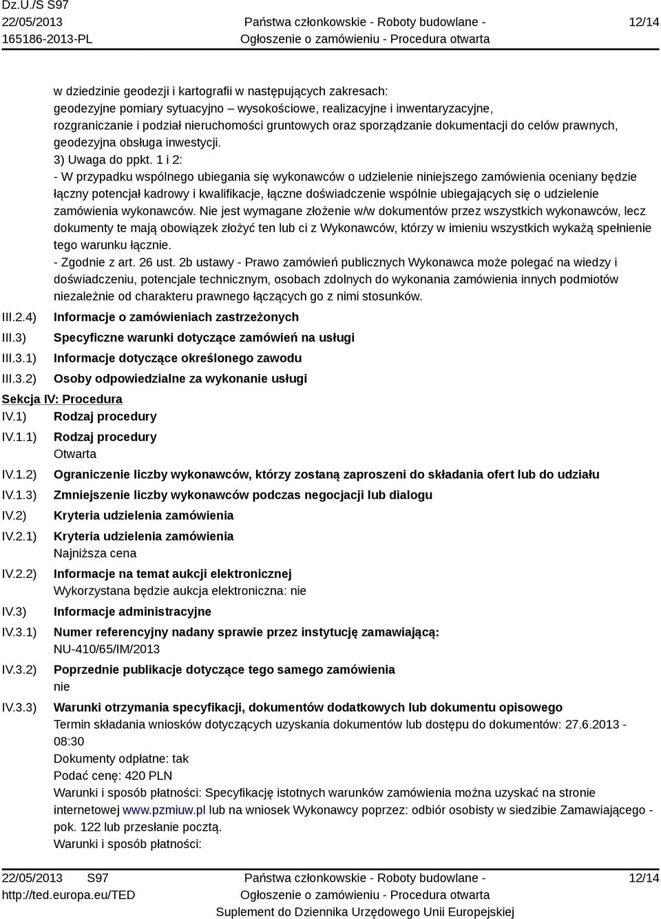 1) 2) w dziedzinie geodezji i kartografii w następujących zakresach: geodezyjne pomiary sytuacyjno wysokościowe, realizacyjne i inwentaryzacyjne, rozgraniczanie i podział nieruchomości gruntowych