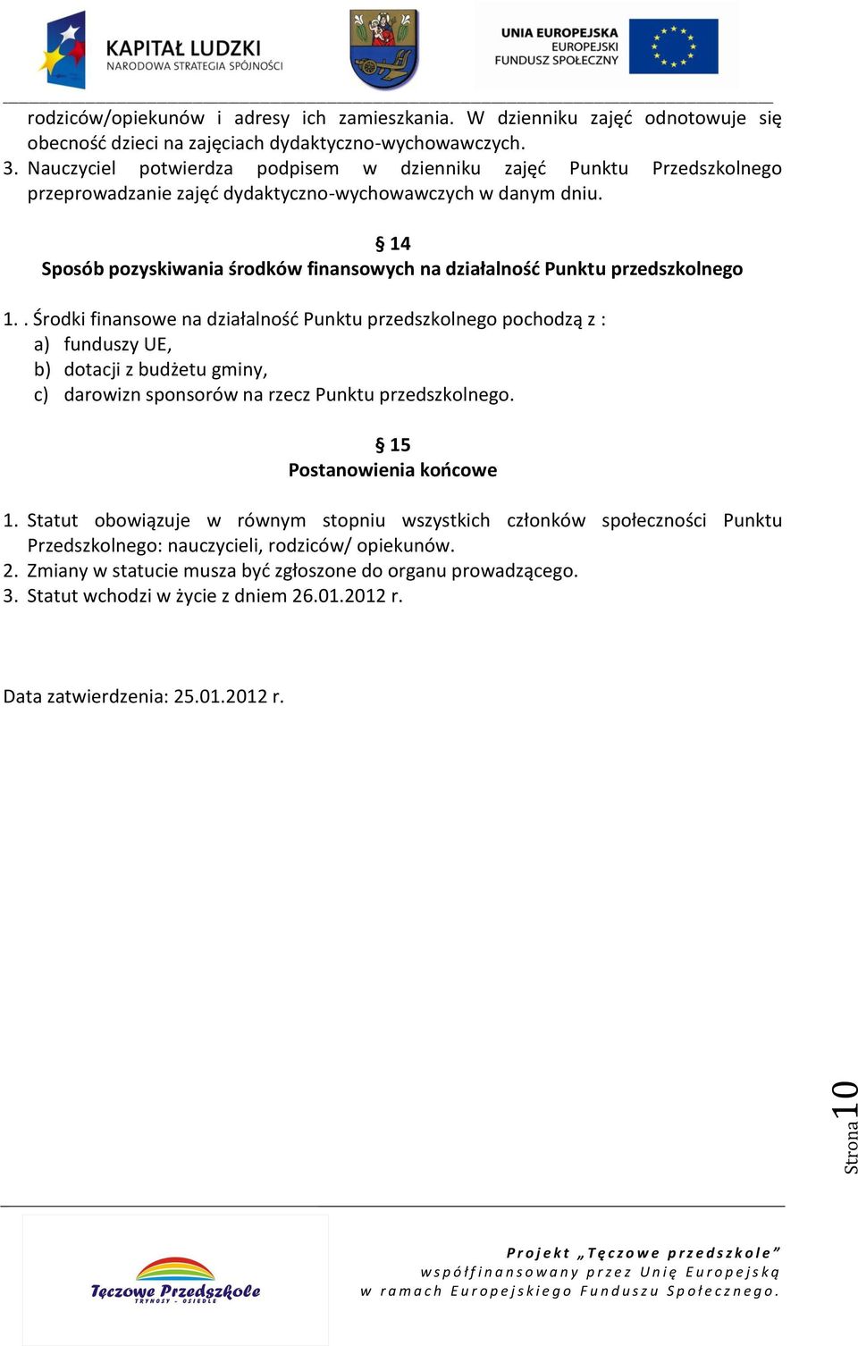 14 Sposób pozyskiwania środków finansowych na działalność Punktu przedszkolnego 1.