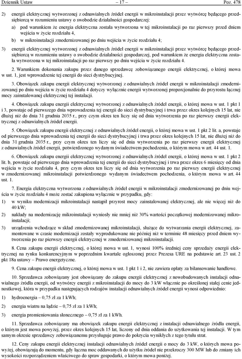 warunkiem że energia elektryczna została wytworzona w tej mikroinstalacji po raz pierwszy przed dniem wejścia w życie rozdziału 4, b) w mikroinstalacji zmodernizowanej po dniu wejścia w życie