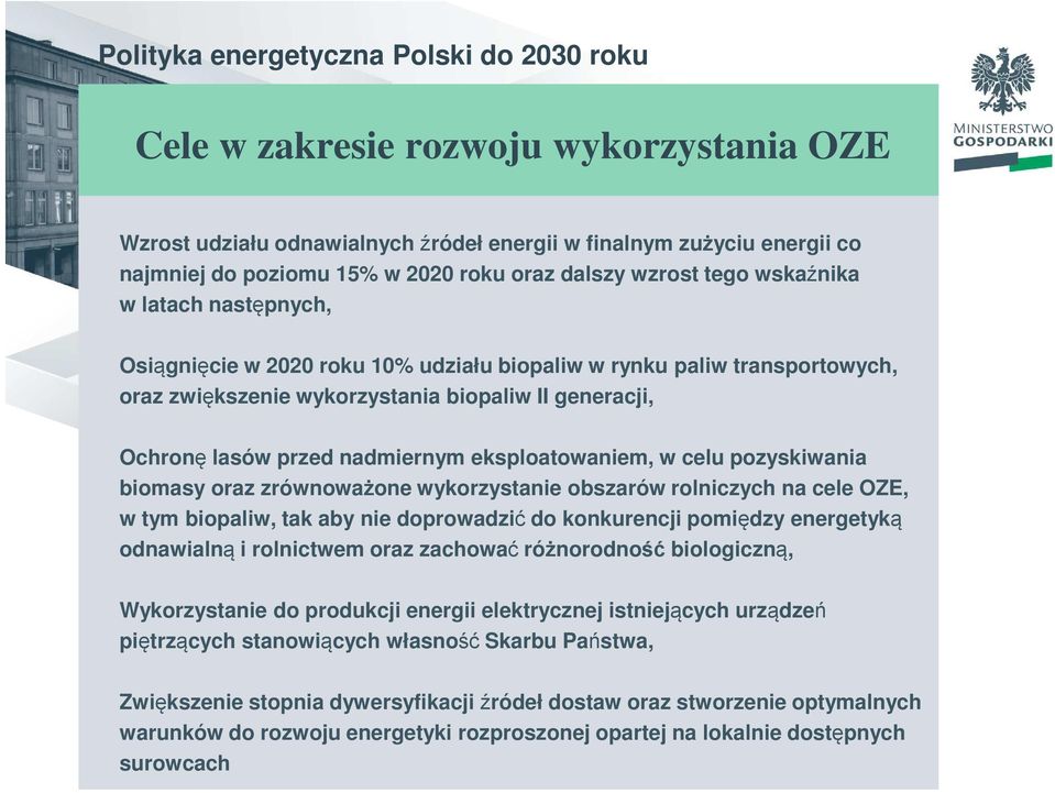 nadmiernym eksploatowaniem, w celu pozyskiwania biomasy oraz zrównoważone wykorzystanie obszarów rolniczych na cele OZE, w tym biopaliw, tak aby nie doprowadzić do konkurencji pomiędzy energetyką