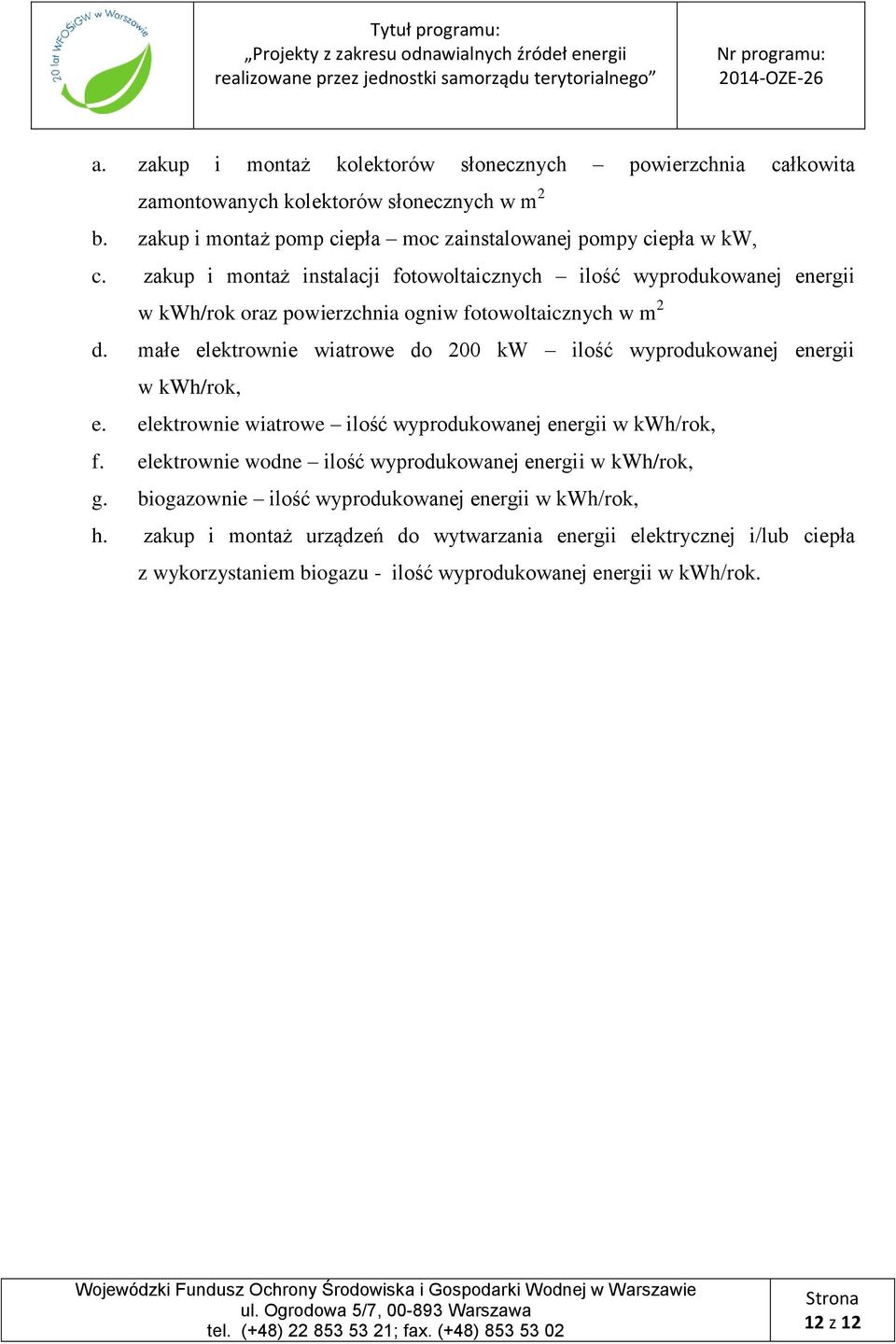 małe elektrownie wiatrowe do 200 kw ilość wyprodukowanej energii w kwh/rok, e. elektrownie wiatrowe ilość wyprodukowanej energii w kwh/rok, f.