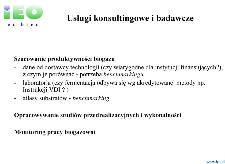 ), z czym je porównać - potrzeba benchmarkingu - laboratoria (czy fermentacja odbywa się wg