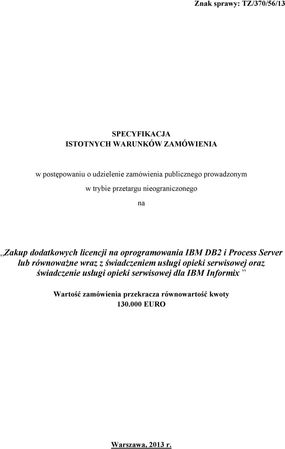 IBM DB2 i Process Server lub równoważne wraz z świadczeniem usługi opieki serwisowej oraz świadczenie usługi