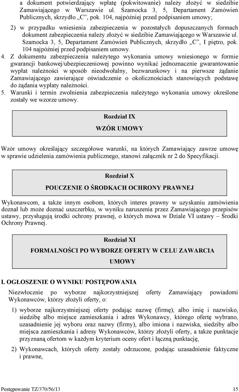 Szamocka 3, 5, Departament Zamówień Publicznych, skrzydło C, I piętro, pok. 104 najpóźniej przed podpisaniem umowy. 4.