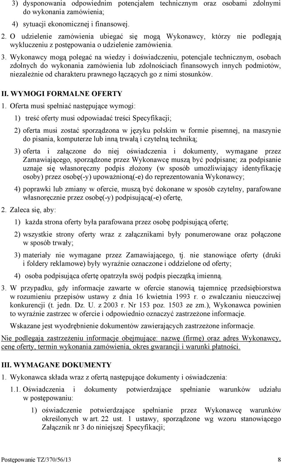 Wykonawcy mogą polegać na wiedzy i doświadczeniu, potencjale technicznym, osobach zdolnych do wykonania zamówienia lub zdolnościach finansowych innych podmiotów, niezależnie od charakteru prawnego