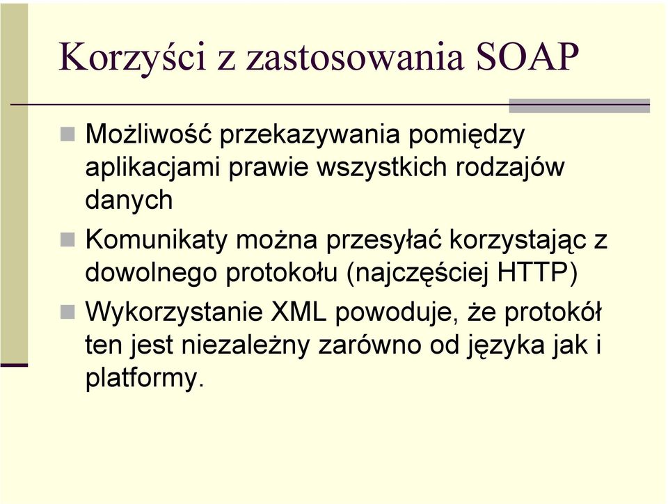 przesyłać korzystając z dowolnego protokołu (najczęściej HTTP)
