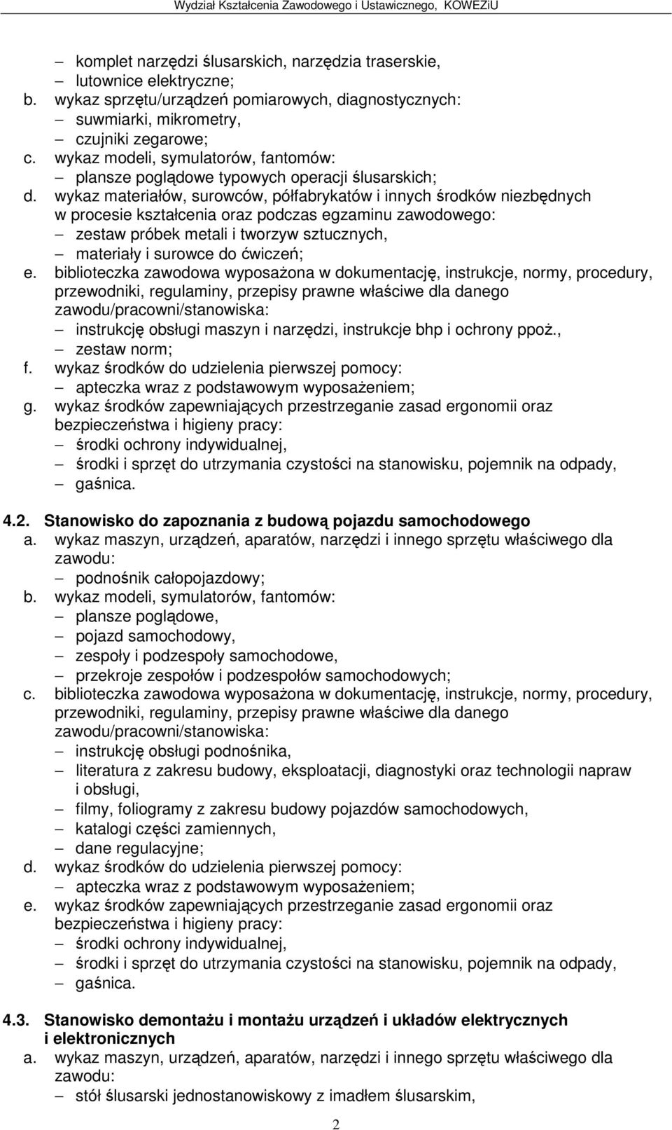 , zestaw norm; f. wykaz rodków do udzielenia pierwszej pomocy: g. wykaz rodków zapewniajcych przestrzeganie zasad ergonomii oraz 4.2.