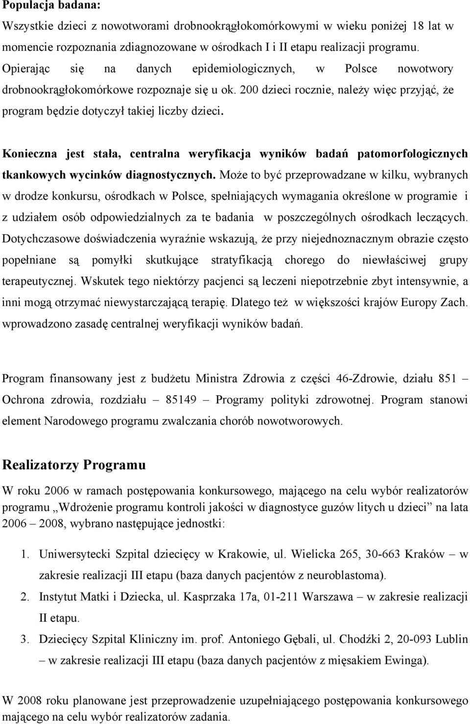 Konieczna jest stała, centralna weryfikacja wyników badań patomorfologicznych tkankowych wycinków diagnostycznych.