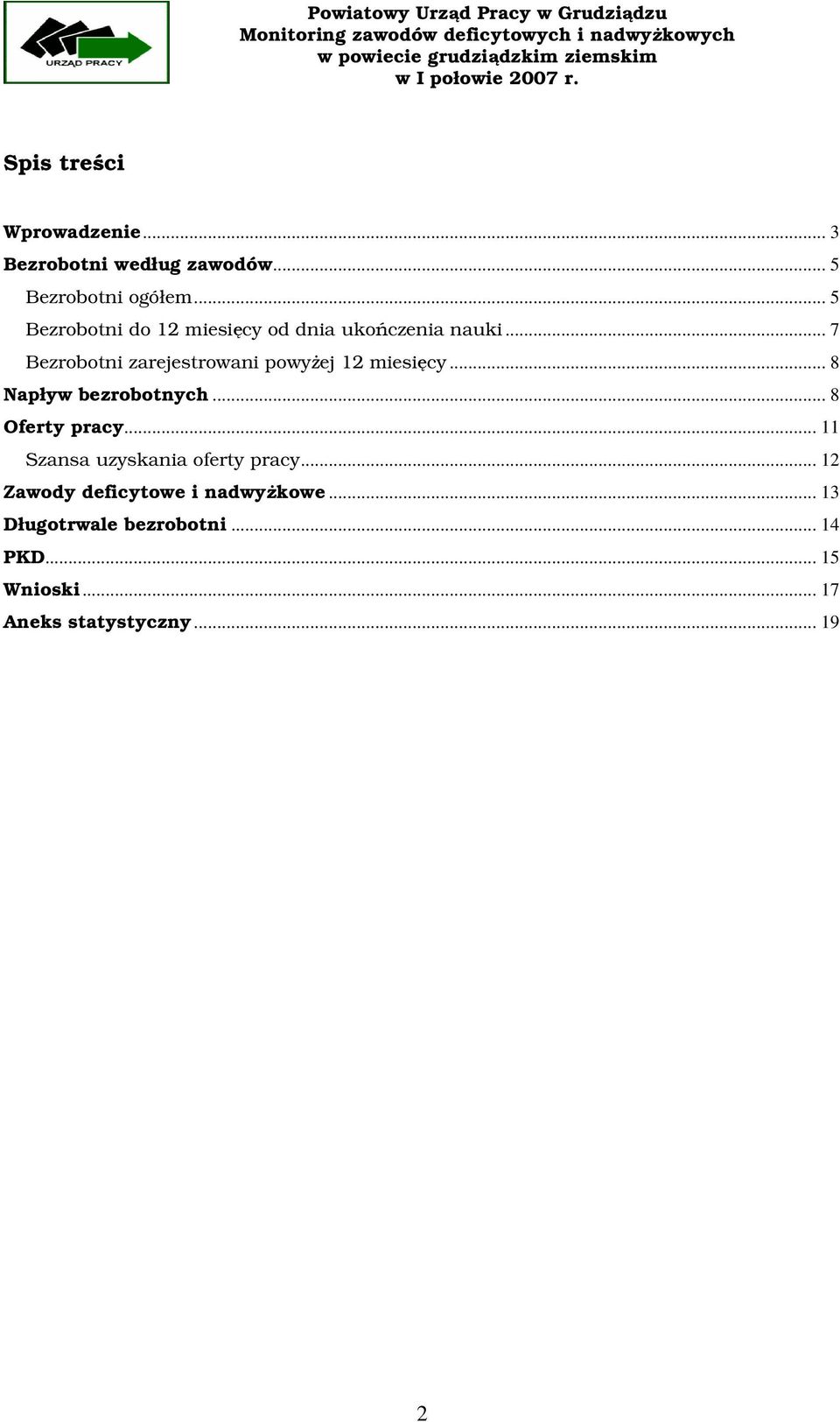 .. 7 Bezrobotni zarejestrowani powyżej 12 miesięcy... 8 Napływ bezrobotnych... 8 Oferty pracy.
