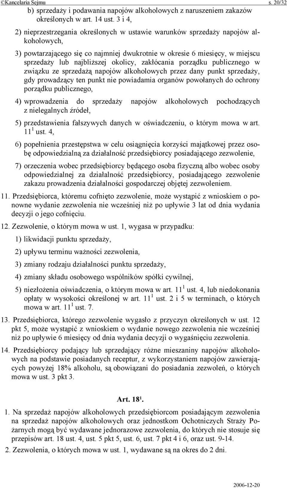 okolicy, zakłócania porządku publicznego w związku ze sprzedażą napojów alkoholowych przez dany punkt sprzedaży, gdy prowadzący ten punkt nie powiadamia organów powołanych do ochrony porządku