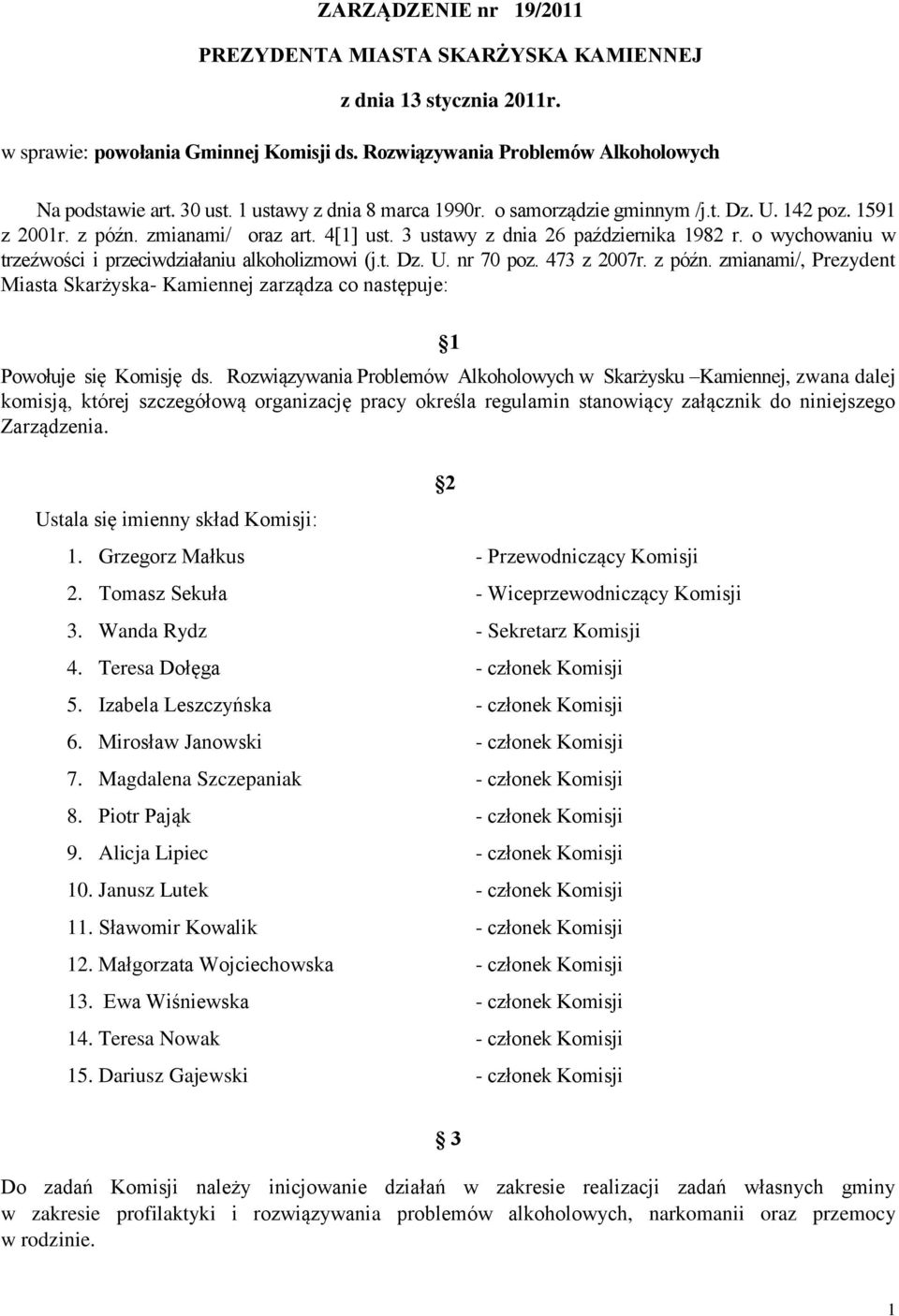 o wychowaniu w trzeźwości i przeciwdziałaniu alkoholizmowi (j.t. Dz. U. nr 70 poz. 473 z 2007r. z późn.