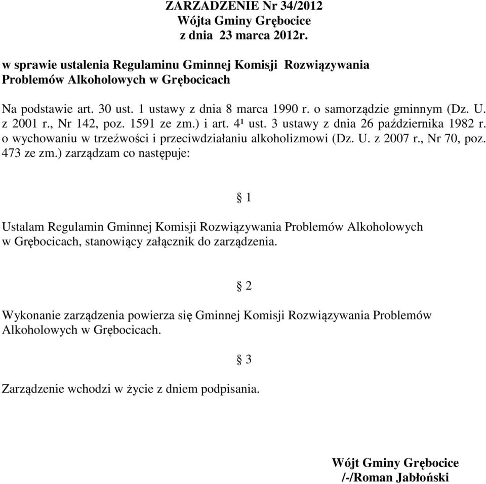 o wychowaniu w trzeźwości i przeciwdziałaniu alkoholizmowi (Dz. U. z 2007 r., Nr 70, poz. 473 ze zm.