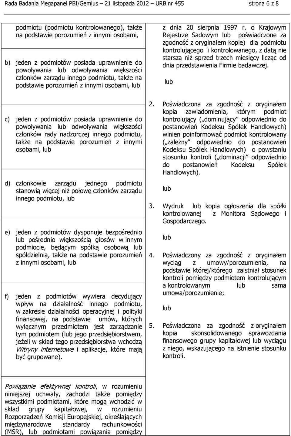 o Krajowym Rejestrze Sadowym poświadczone za zgodność z oryginałem kopie) dla podmiotu kontrolującego i kontrolowanego, z datą nie starszą niż sprzed trzech miesięcy licząc od dnia przedstawienia