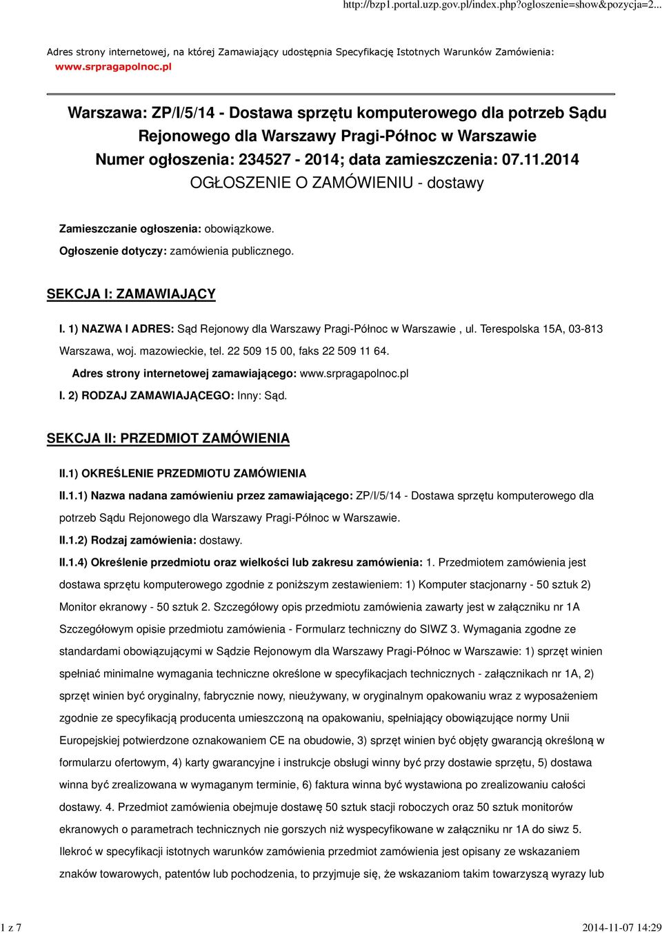 2014 OGŁOSZENIE O ZAMÓWIENIU - dostawy Zamieszczanie ogłoszenia: obowiązkowe. Ogłoszenie dotyczy: zamówienia publicznego. SEKCJA I: ZAMAWIAJĄCY I.