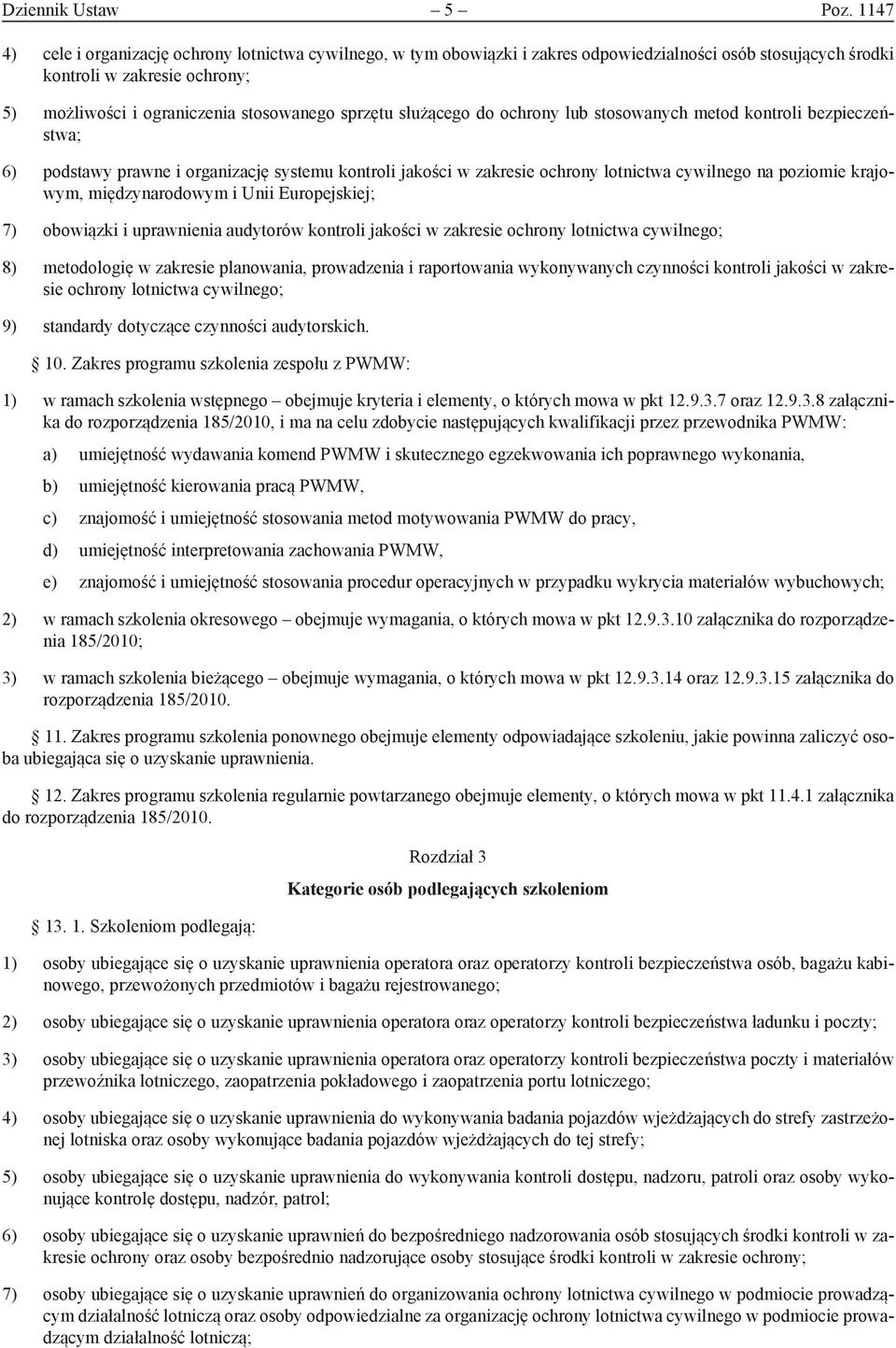 sprzętu służącego do ochrony lub stosowanych metod kontroli bezpieczeństwa; 6) podstawy prawne i organizację systemu kontroli jakości w zakresie ochrony lotnictwa cywilnego na poziomie krajowym,