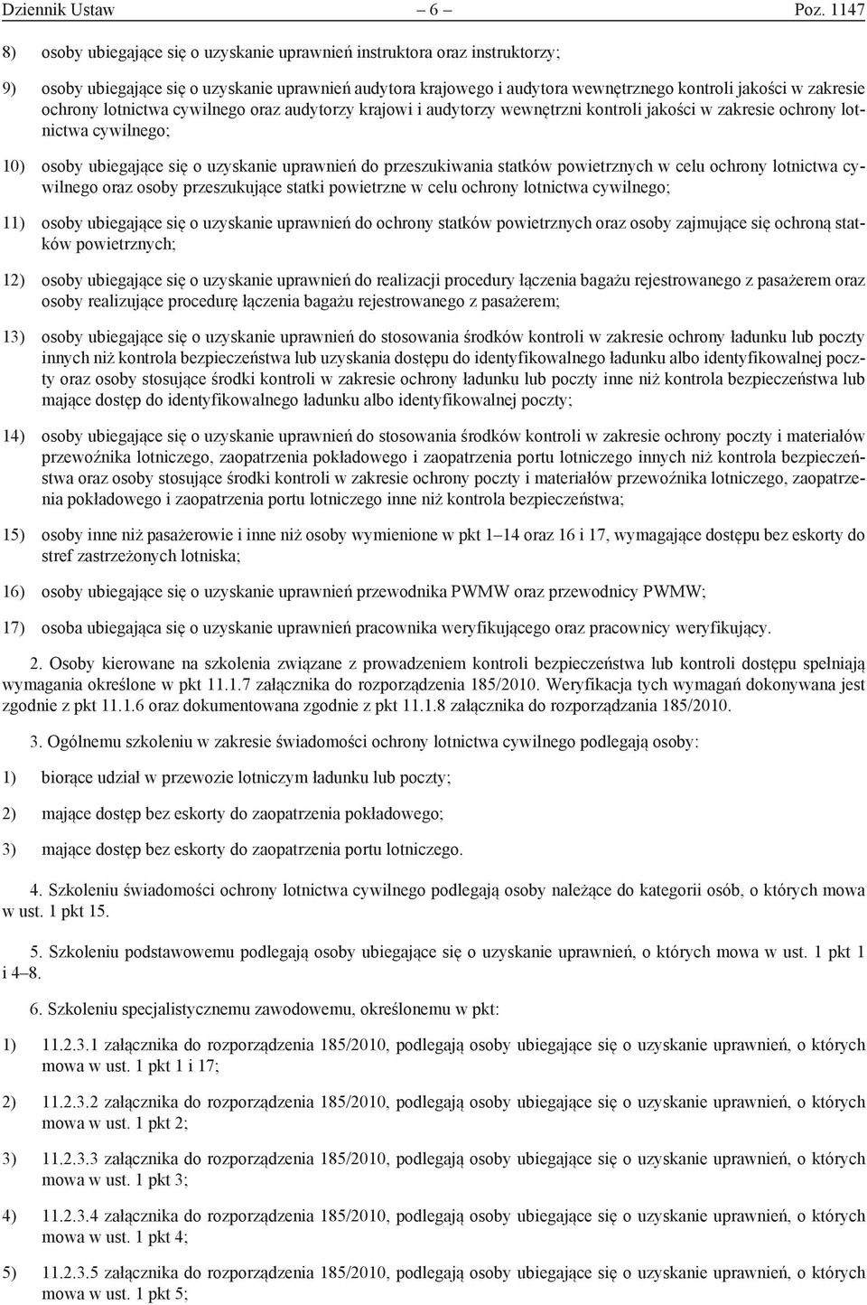 ochrony lotnictwa cywilnego oraz audytorzy krajowi i audytorzy wewnętrzni kontroli jakości w zakresie ochrony lotnictwa cywilnego; 10) osoby ubiegające się o uzyskanie uprawnień do przeszukiwania