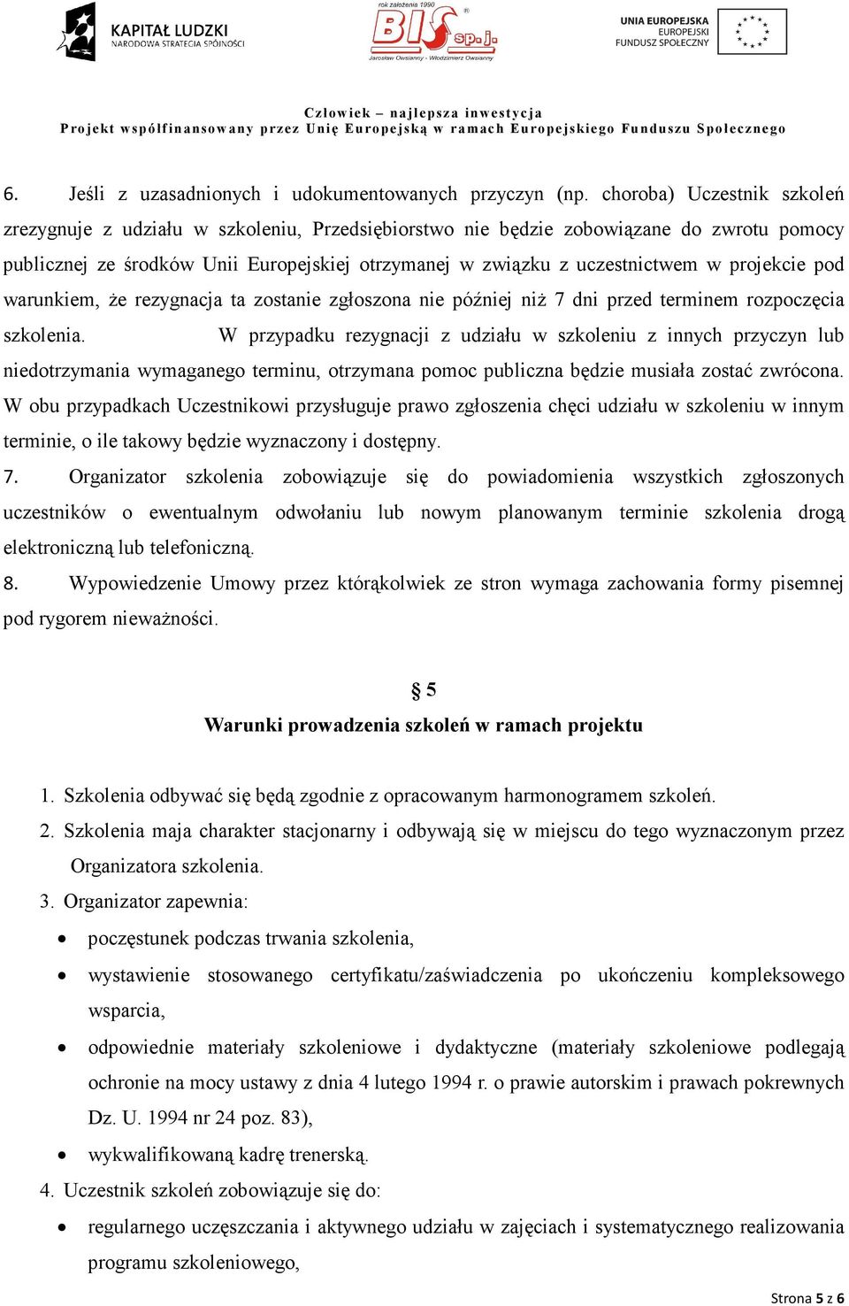 projekcie pod warunkiem, Ŝe rezygnacja ta zostanie zgłoszona nie później niŝ 7 dni przed terminem rozpoczęcia szkolenia.