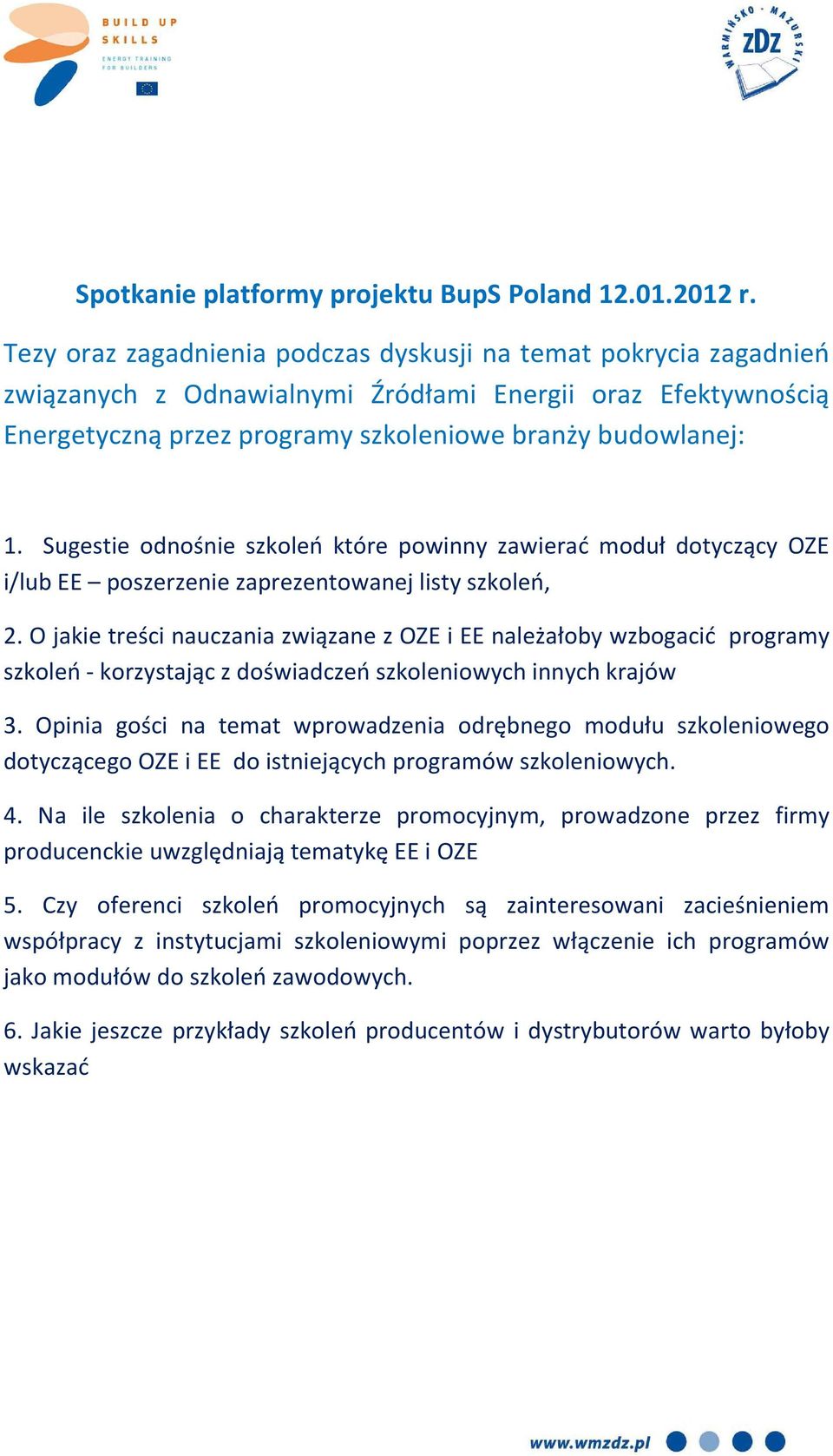 Sugestie odnośnie szkoleń które powinny zawierać moduł dotyczący OZE i/lub EE poszerzenie zaprezentowanej listy szkoleń, 2.