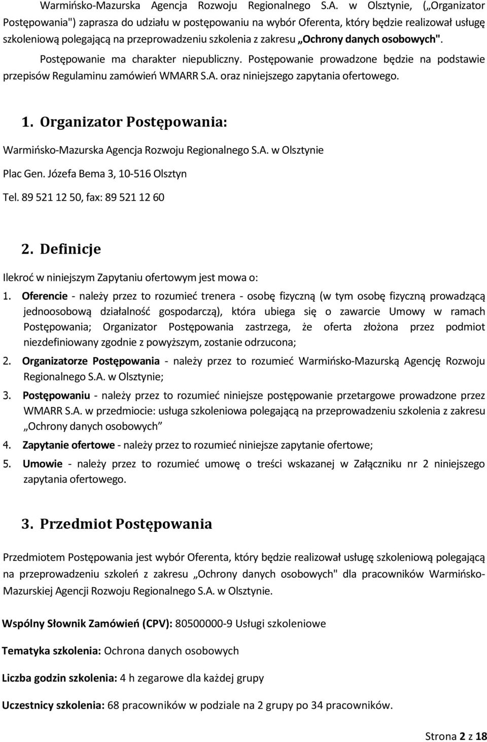 w Olsztynie, ( Organizator Postępowania") zaprasza do udziału w postępowaniu na wybór Oferenta, który będzie realizował usługę szkoleniową polegającą na przeprowadzeniu szkolenia z zakresu Ochrony