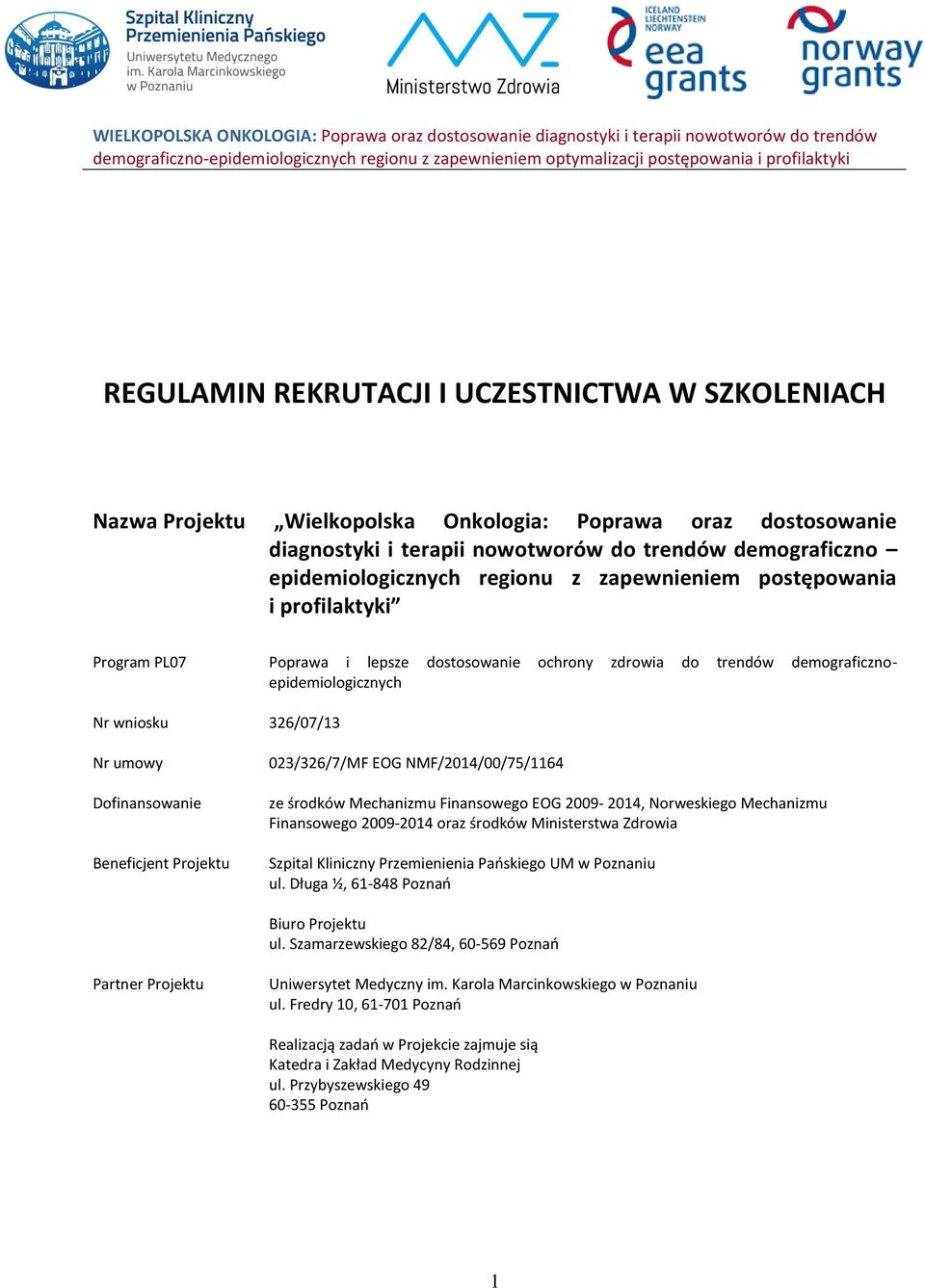 Beneficjent Projektu 023/326/7/MF EOG NMF/2014/00/75/1164 ze środków Mechanizmu Finansowego EOG 2009-2014, Norweskiego Mechanizmu Finansowego 2009-2014 oraz środków Ministerstwa Zdrowia Szpital