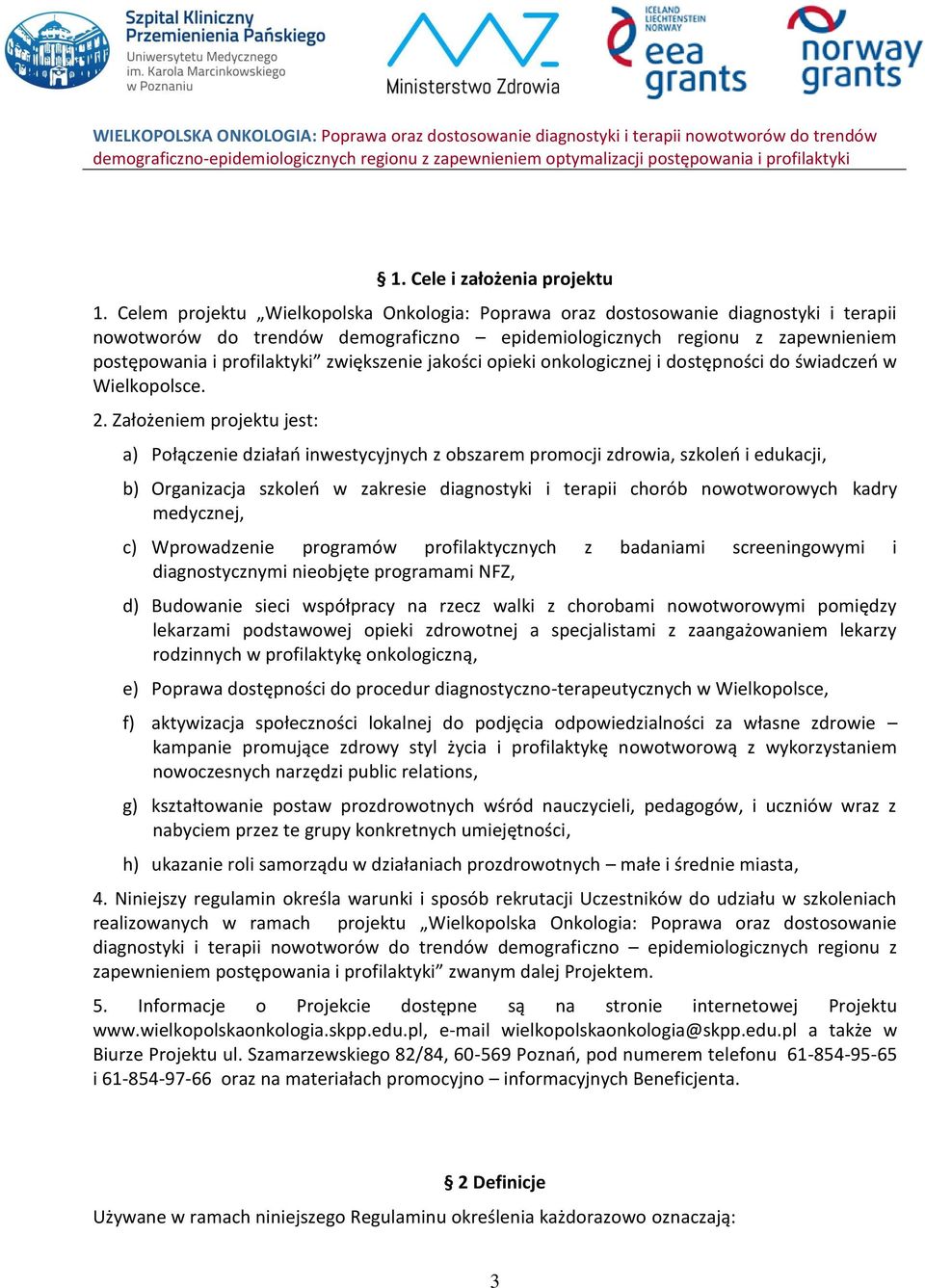 zwiększenie jakości opieki onkologicznej i dostępności do świadczeń w Wielkopolsce. 2.