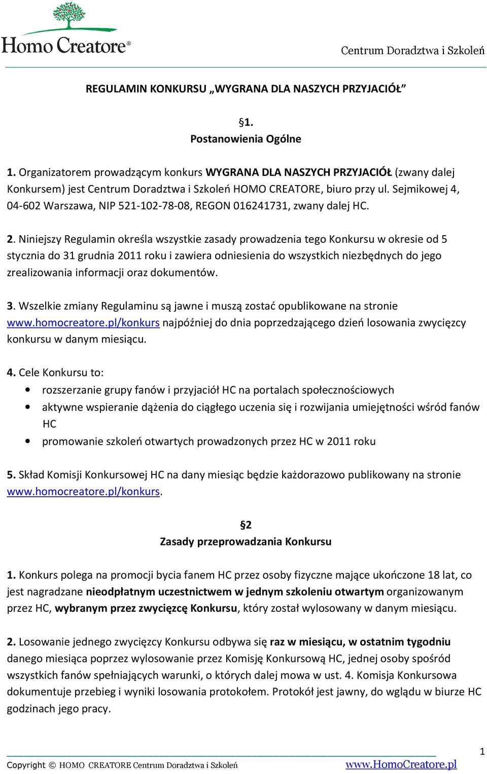 Sejmikowej 4, 04-602 Warszawa, NIP 521-102-78-08, REGON 016241731, zwany dalej HC. 2.