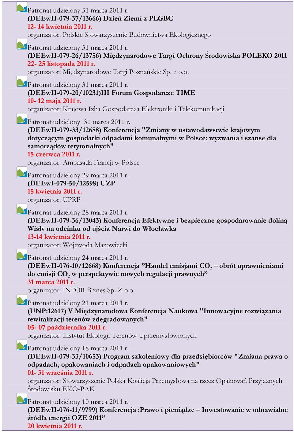 organizator: Międzynarodowe Targi Poznańskie Sp. z o.o. (DEEwII-079-20/10231)III Forum Gospodarcze TIME 10-12 maja 2011 r.