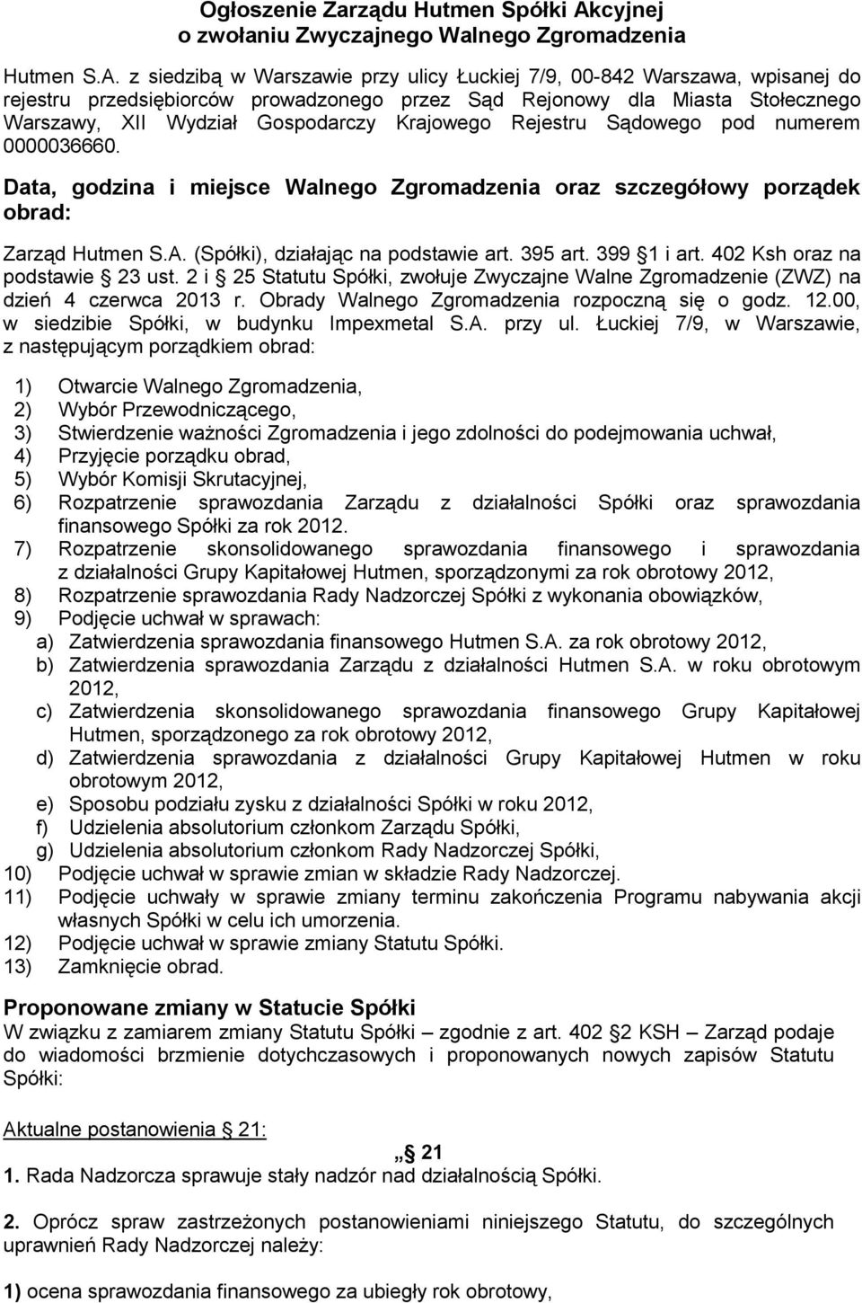 z siedzibą w Warszawie przy ulicy Łuckiej 7/9, 00-842 Warszawa, wpisanej do rejestru przedsiębiorców prowadzonego przez Sąd Rejonowy dla Miasta Stołecznego Warszawy, XII Wydział Gospodarczy Krajowego