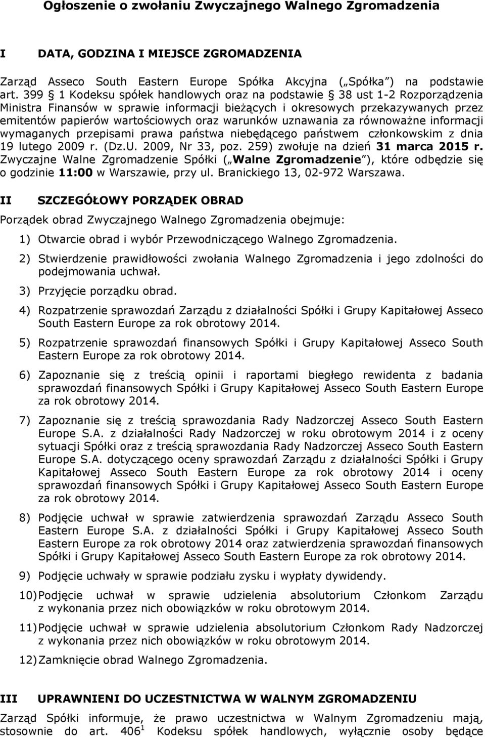 warunków uznawania za równoważne informacji wymaganych przepisami prawa państwa niebędącego państwem członkowskim z dnia 19 lutego 2009 r. (Dz.U. 2009, Nr 33, poz.