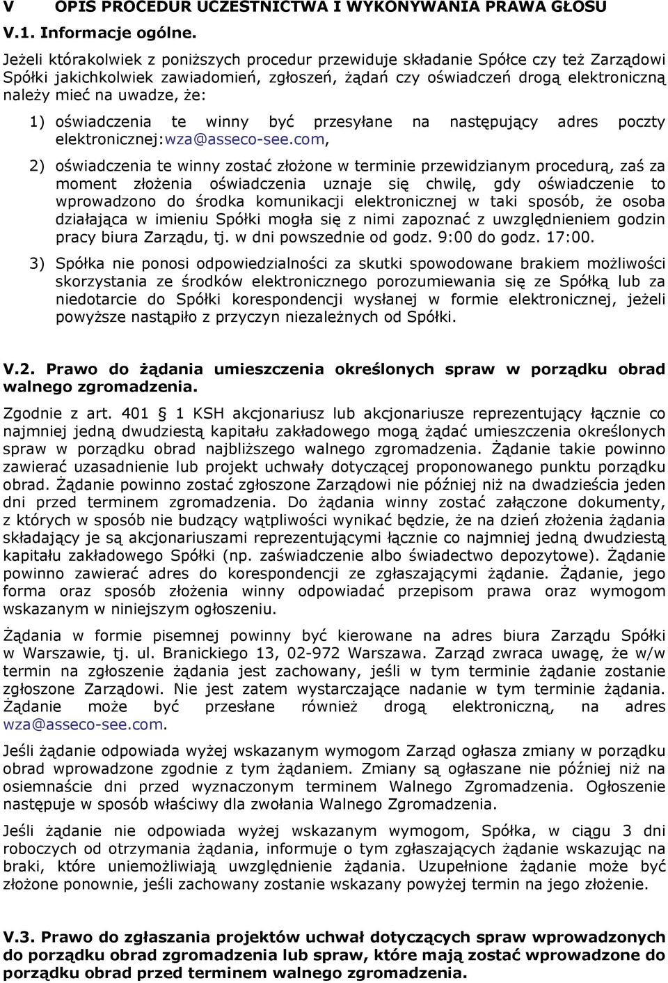 1) oświadczenia te winny być przesyłane na następujący adres poczty elektronicznej:wza@asseco-see.