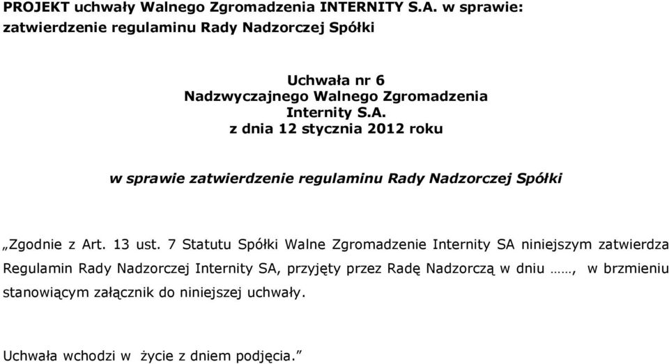 7 Statutu Spółki Walne Zgromadzenie Internity SA niniejszym zatwierdza Regulamin Rady