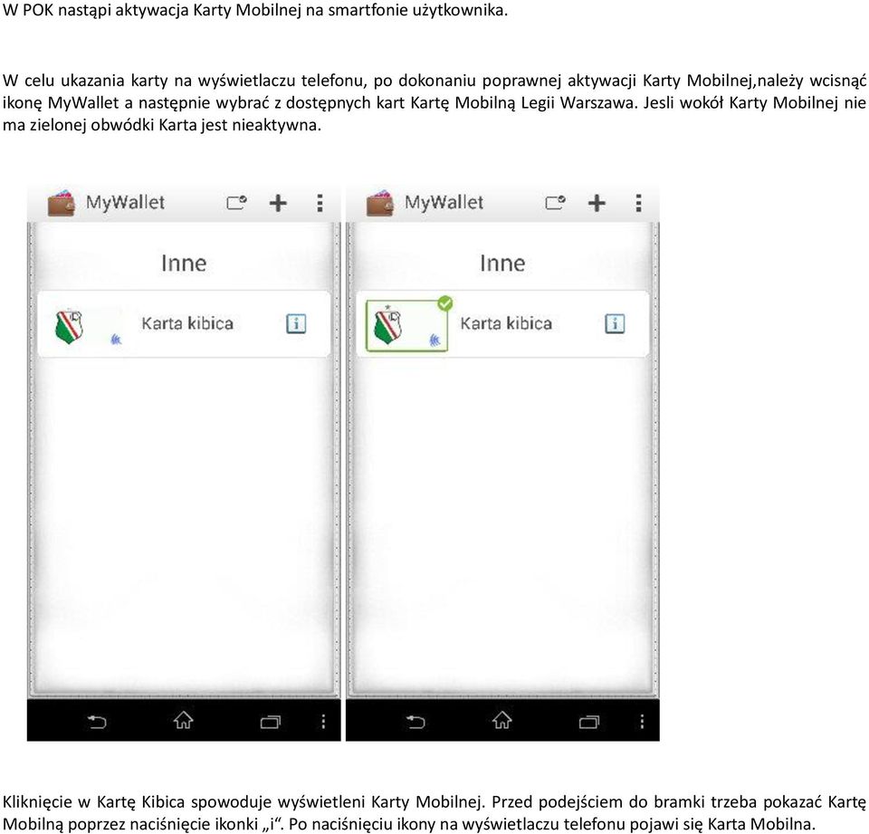 wybrać z dostępnych kart Kartę Mobilną Legii Warszawa. Jesli wokół Karty Mobilnej nie ma zielonej obwódki Karta jest nieaktywna.