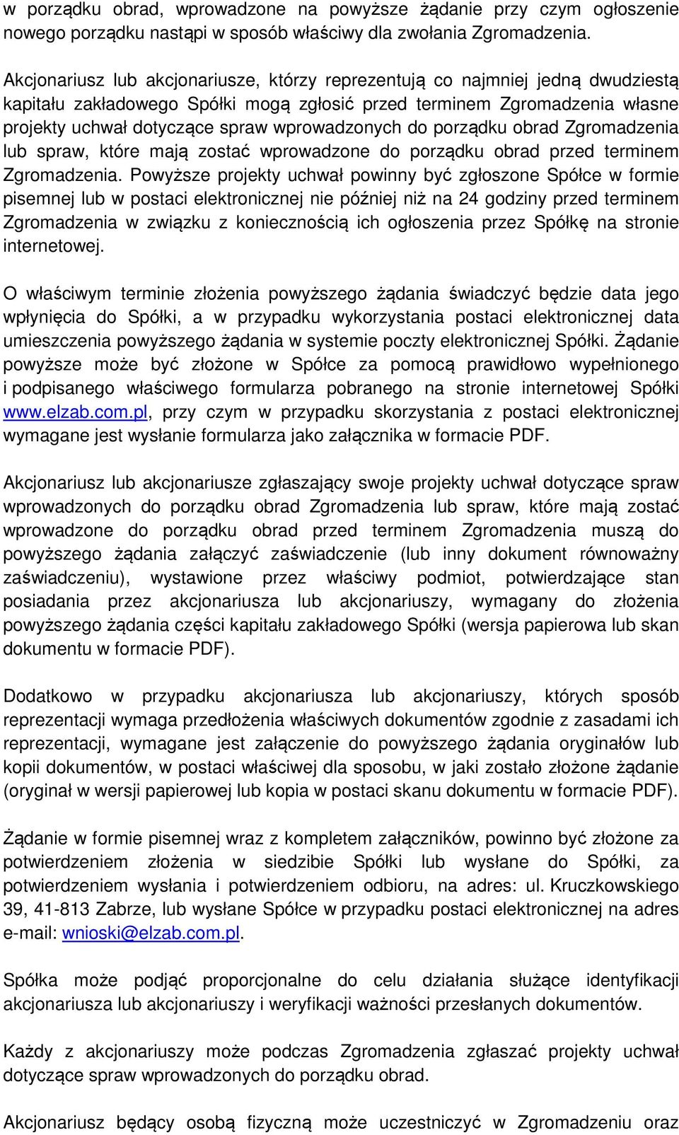 wprowadzonych do porządku obrad Zgromadzenia lub spraw, które mają zostać wprowadzone do porządku obrad przed terminem Zgromadzenia.