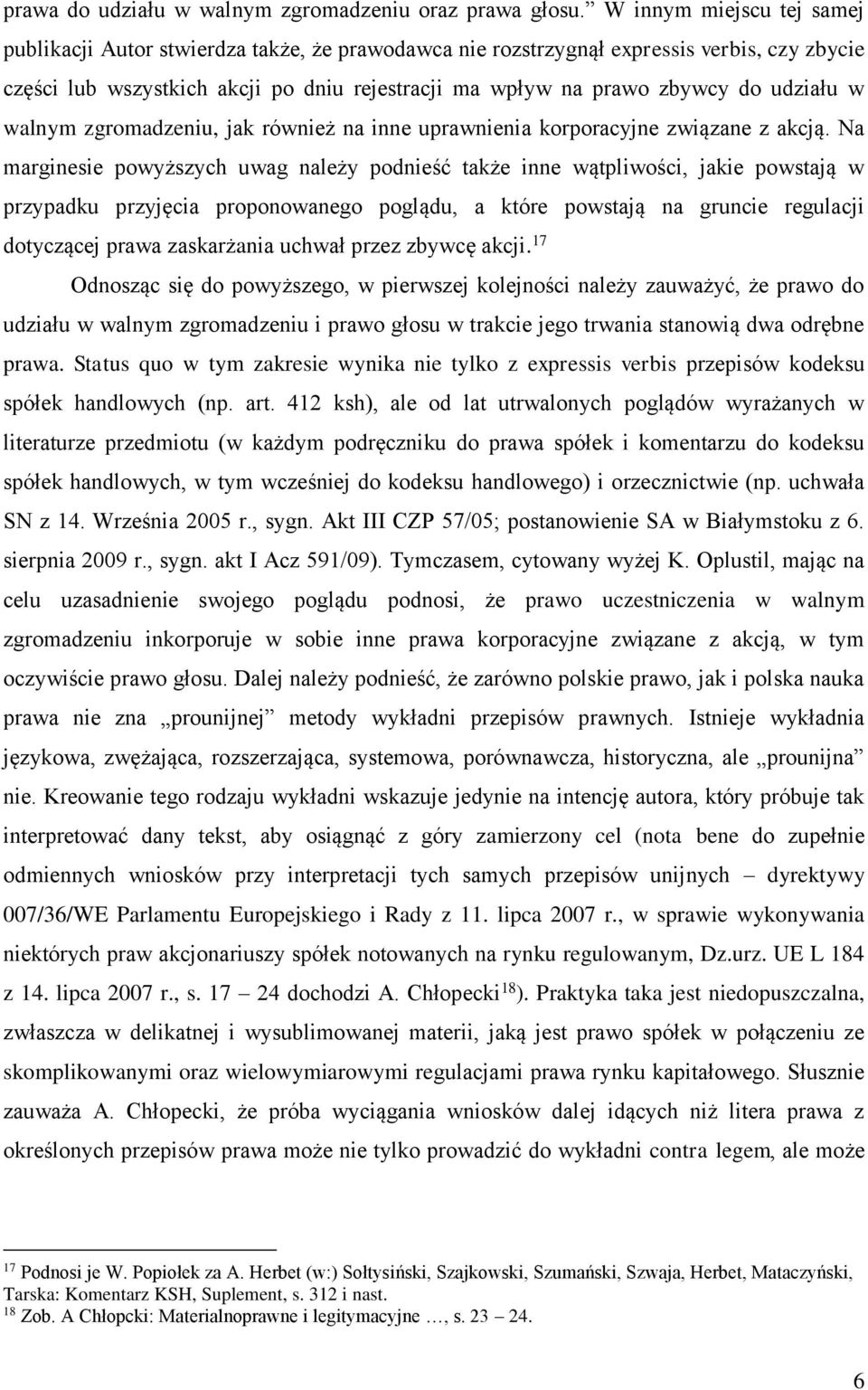 udziału w walnym zgromadzeniu, jak również na inne uprawnienia korporacyjne związane z akcją.