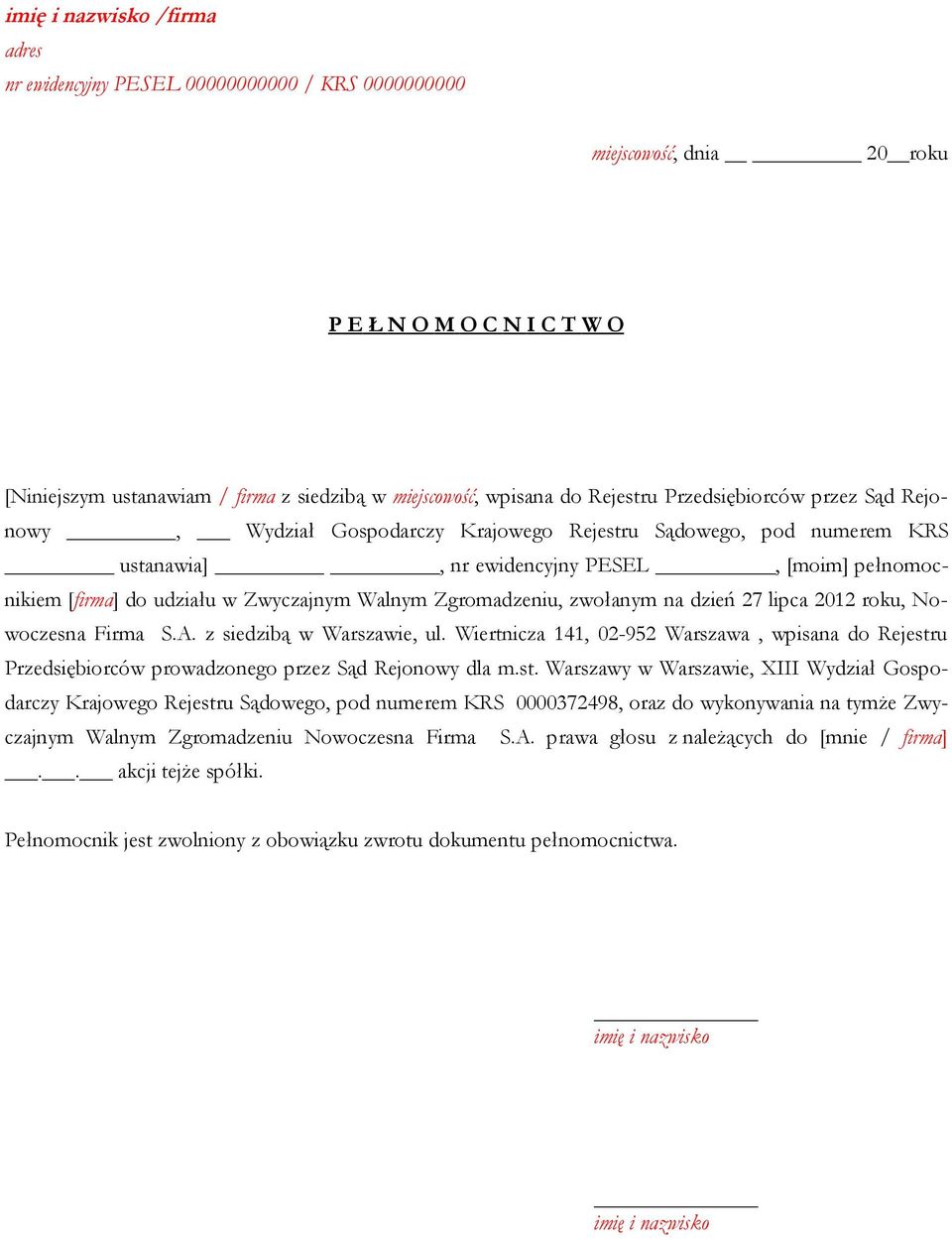 Zwyczajnym Walnym Zgromadzeniu, zwołanym na dzień 27 lipca 2012 roku, Nowoczesna Firma S.A. z siedzibą w Warszawie, ul.