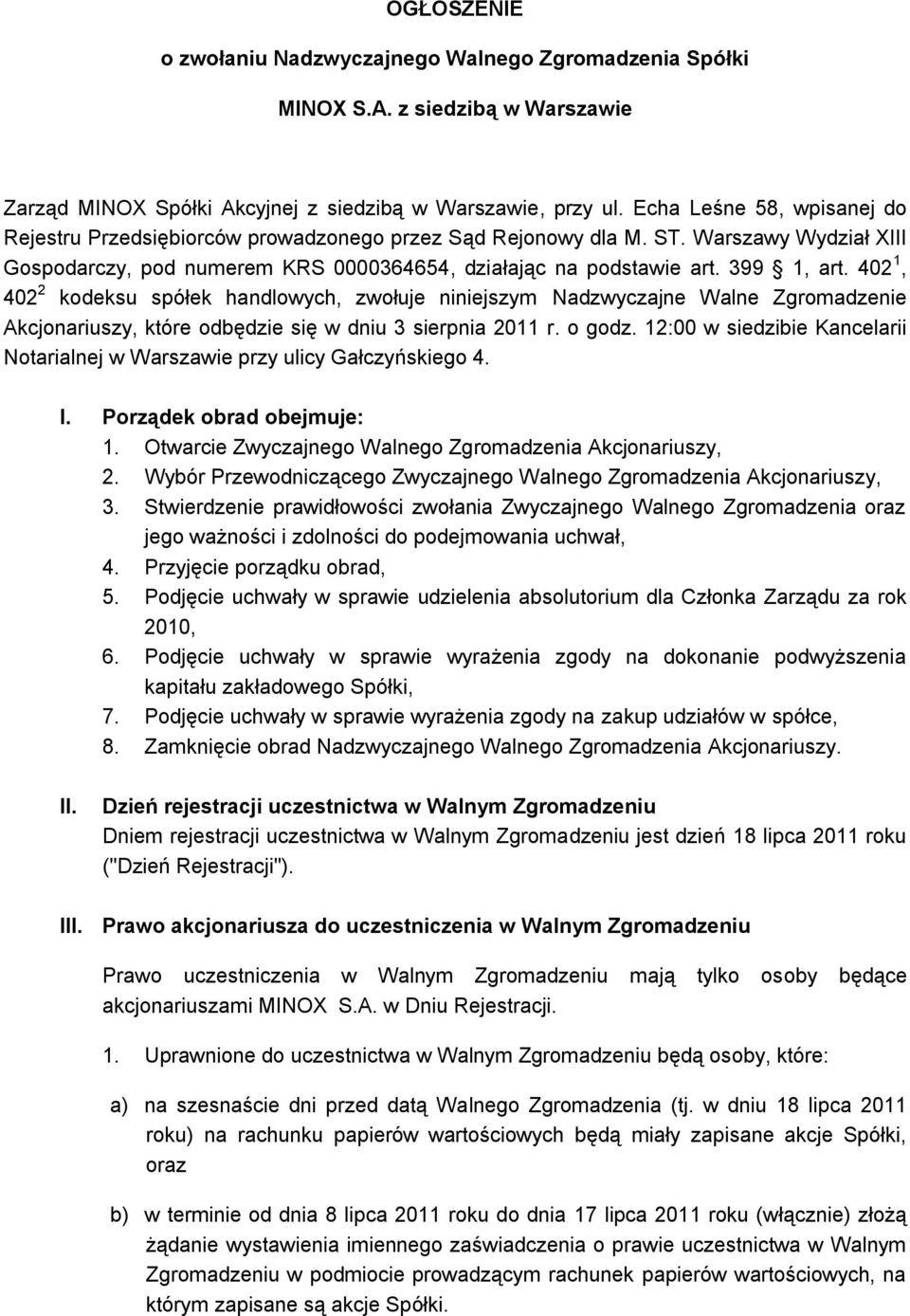 402 1, 402 2 kodeksu spółek handlowych, zwołuje niniejszym Nadzwyczajne Walne Zgromadzenie Akcjonariuszy, które odbędzie się w dniu 3 sierpnia 2011 r. o godz.