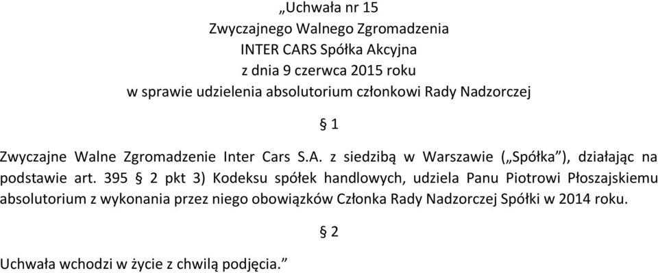 395 pkt 3) Kodeksu spółek handlowych, udziela Panu Piotrowi