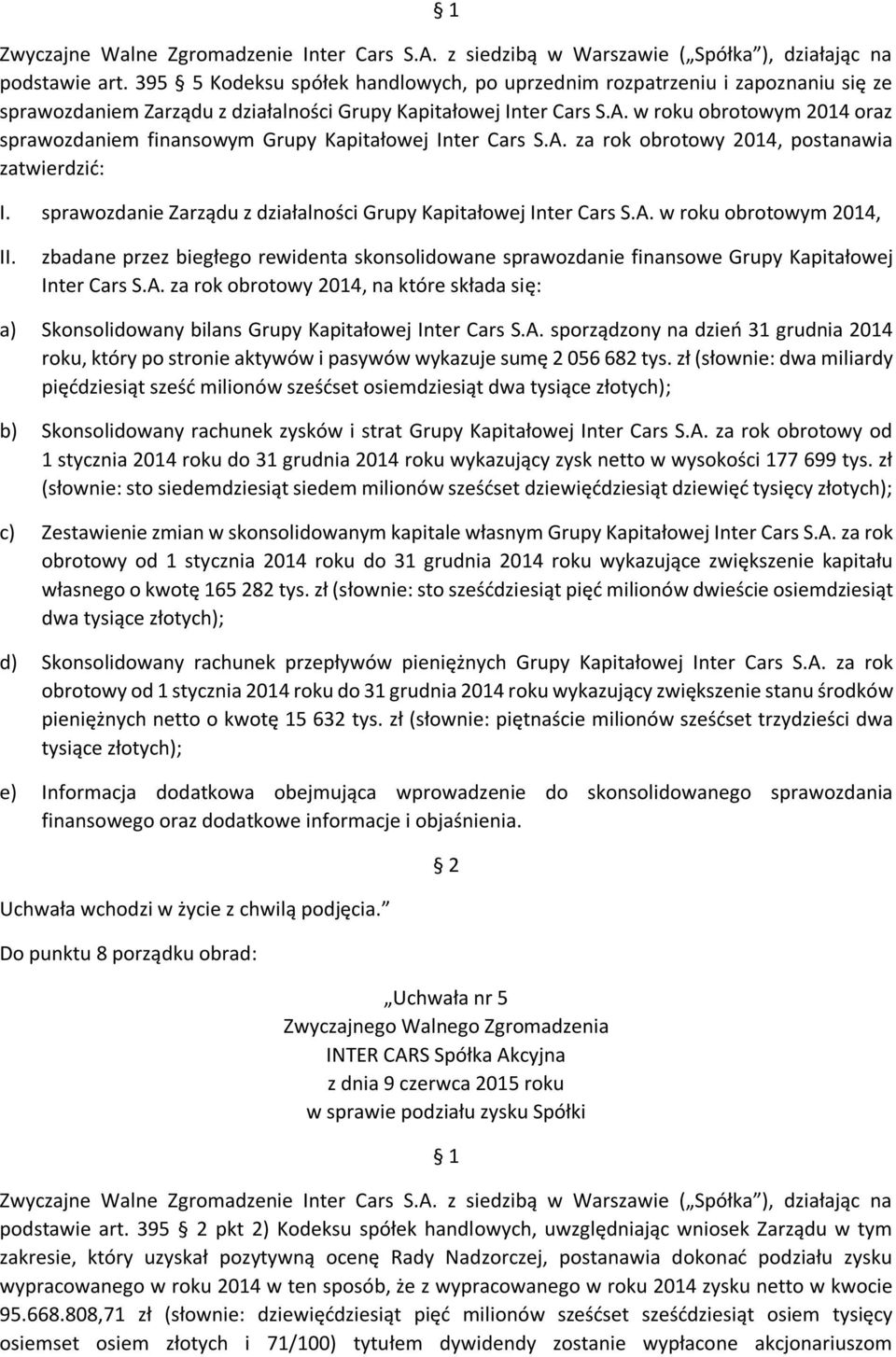 sprawozdanie Zarządu z działalności Grupy Kapitałowej Inter Cars S.A. w roku obrotowym 2014, II. zbadane przez biegłego rewidenta skonsolidowane sprawozdanie finansowe Grupy Kapitałowej Inter Cars S.