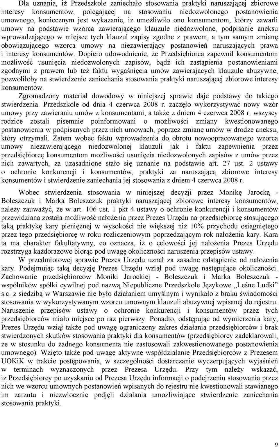 zmianę obowiązującego wzorca umowy na niezawierający postanowień naruszających prawa i interesy konsumentów.