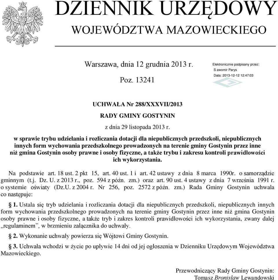 Gostynin osoby prawne i osoby fizyczne, a także trybu i zakresu kontroli prawidłowości ich wykorzystania. Na podstawie art. 18 ust. 2 pkt 15, art. 40 ust. 1 i art. 42 ustawy z dnia 8 marca 1990r.