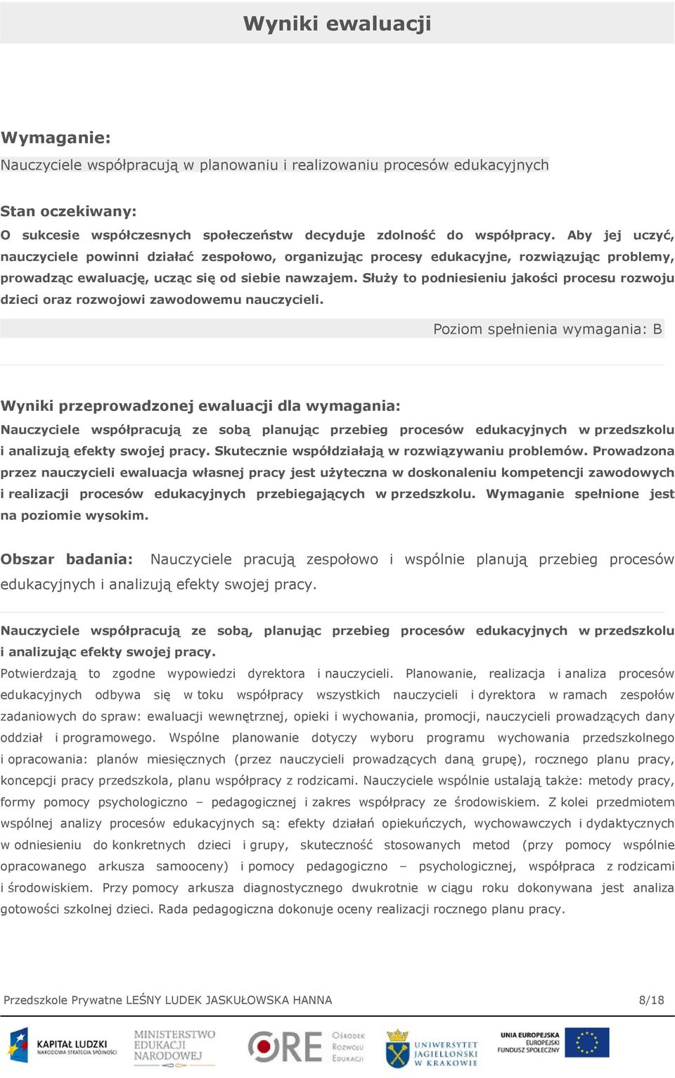 Służy to podniesieniu jakości procesu rozwoju dzieci oraz rozwojowi zawodowemu nauczycieli.