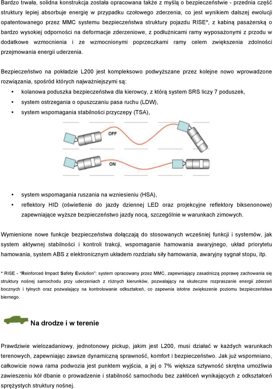 w dodatkowe wzmocnienia i ze wzmocnionymi poprzeczkami ramy celem zwiększenia zdolności przejmowania energii uderzenia.