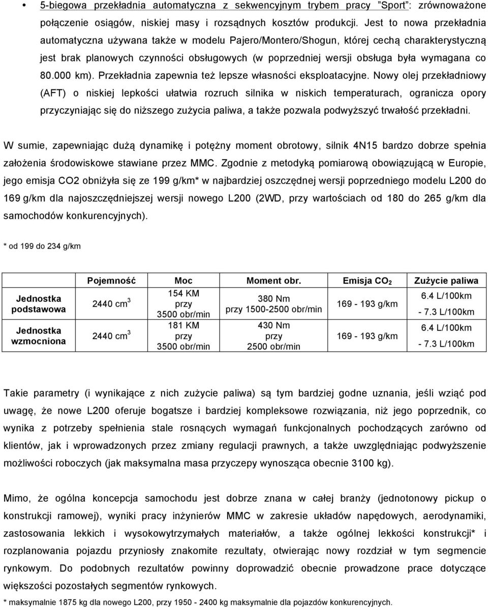 wymagana co 80.000 km). Przekładnia zapewnia też lepsze własności eksploatacyjne.