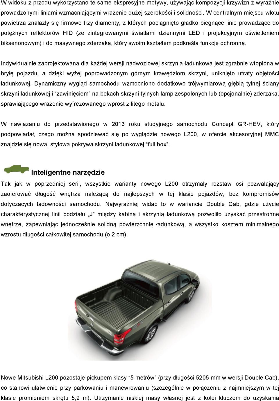 i projekcyjnym oświetleniem biksenonowym) i do masywnego zderzaka, który swoim kształtem podkreśla funkcję ochronną.