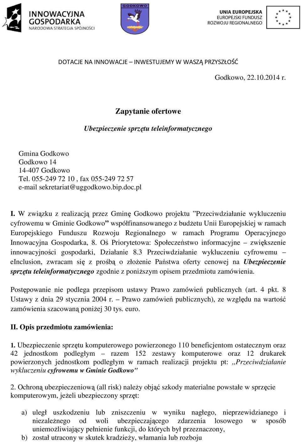 Rozwoju Regionalnego w ramach Programu Operacyjnego Innowacyjna Gospodarka, 8. Oś Priorytetowa: Społeczeństwo informacyjne zwiększenie innowacyjności gospodarki, Działanie 8.